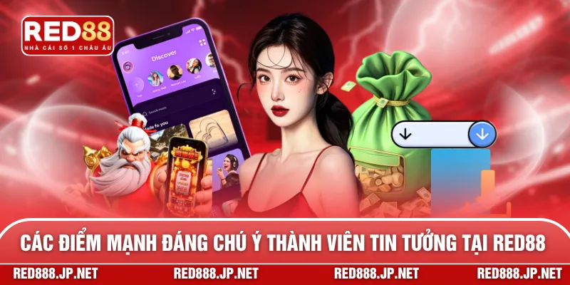 Các điểm mạnh đáng chú ý thành viên tin tưởng tại RED88