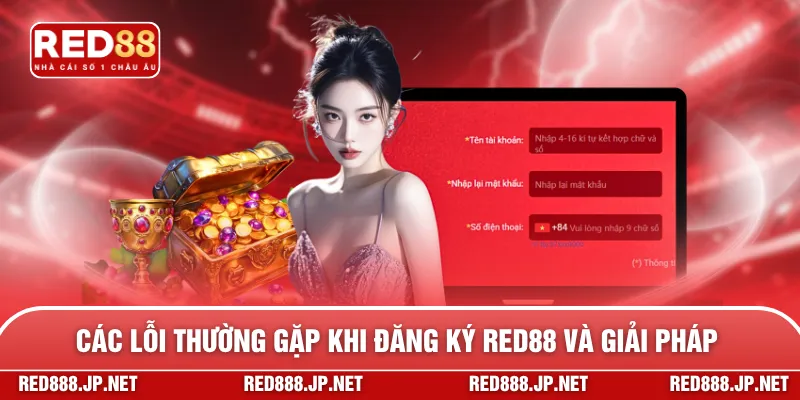 Các lỗi thường gặp khi đăng ký RED88 và giải pháp