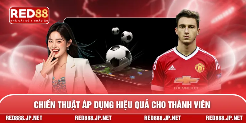 Chiến thuật áp dụng hiệu quả cho thành viên