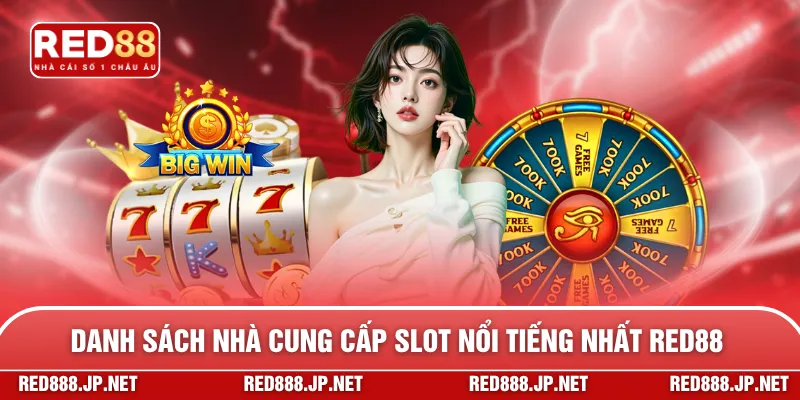 Danh sách nhà cung cấp slot nổi tiếng nhất RED88