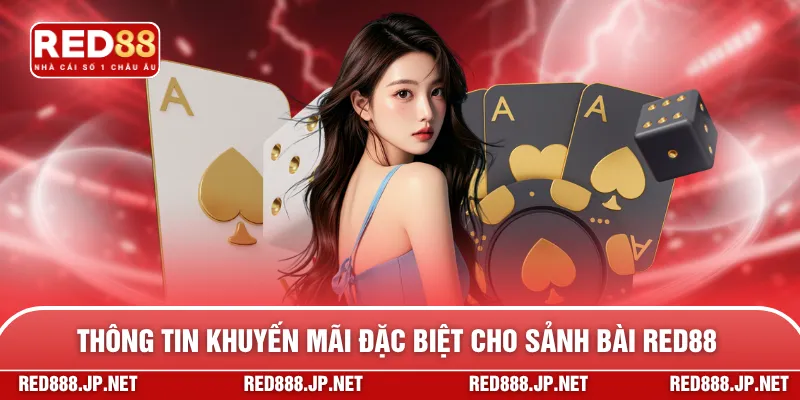 Thông tin khuyến mãi đặc biệt cho sảnh bài RED88