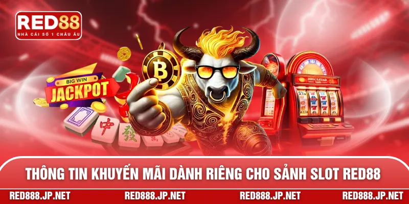 Thông tin khuyến mãi dành riêng cho sảnh slot RED88